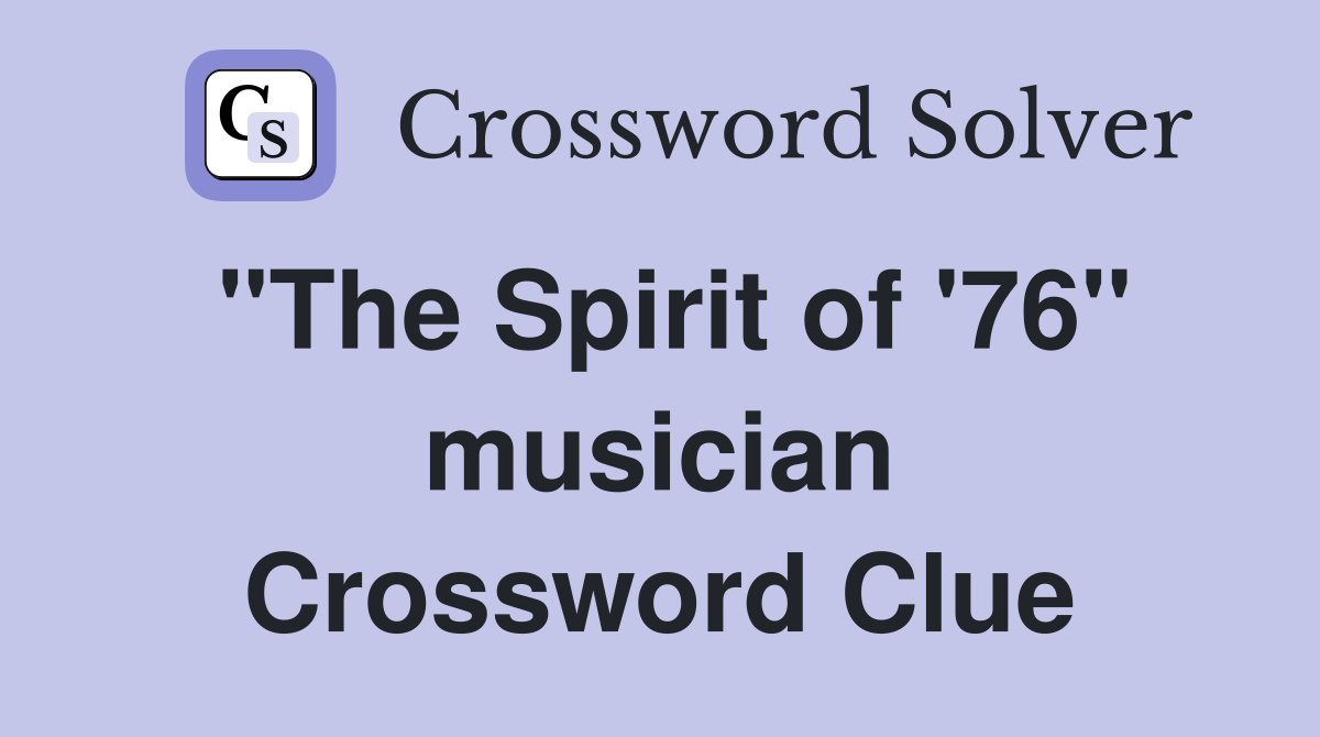 "The Spirit of '76" musician Crossword Clue