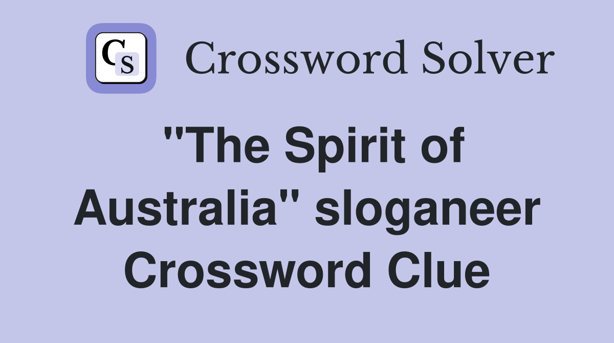 "The Spirit of Australia" sloganeer Crossword Clue