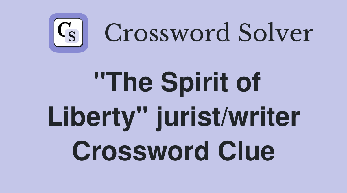 "The Spirit of Liberty" jurist/writer Crossword Clue
