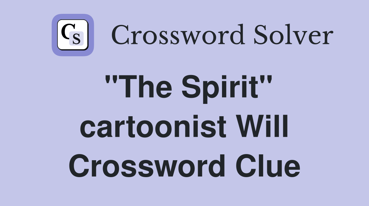 "The Spirit" cartoonist Will Crossword Clue