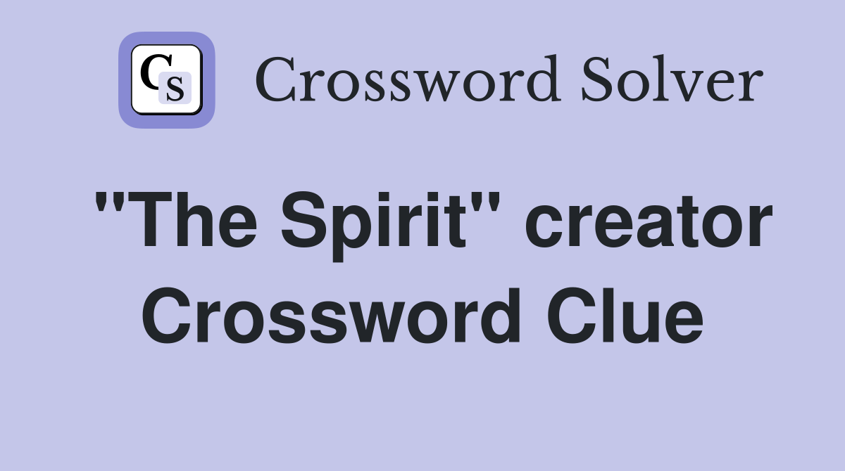 "The Spirit" creator Crossword Clue