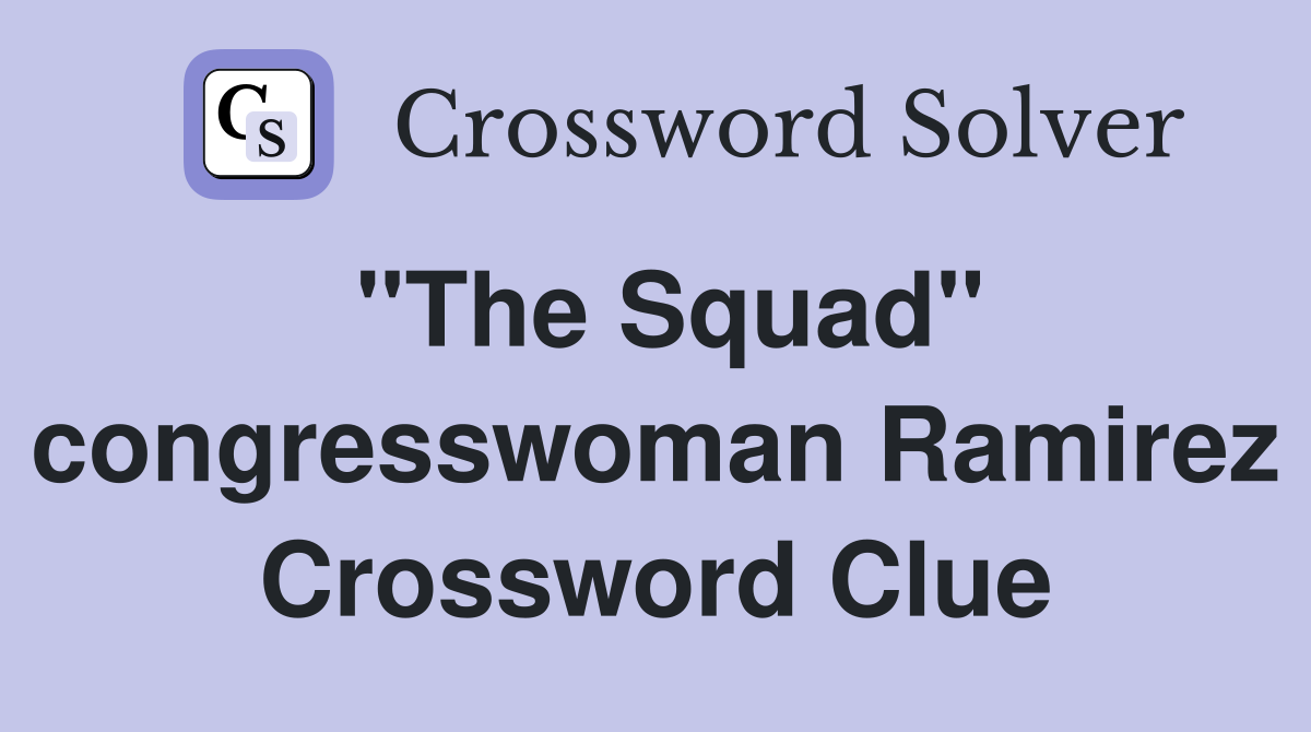 "The Squad" congresswoman Ramirez Crossword Clue