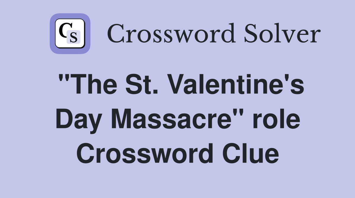 "The St. Valentine's Day Massacre" role Crossword Clue