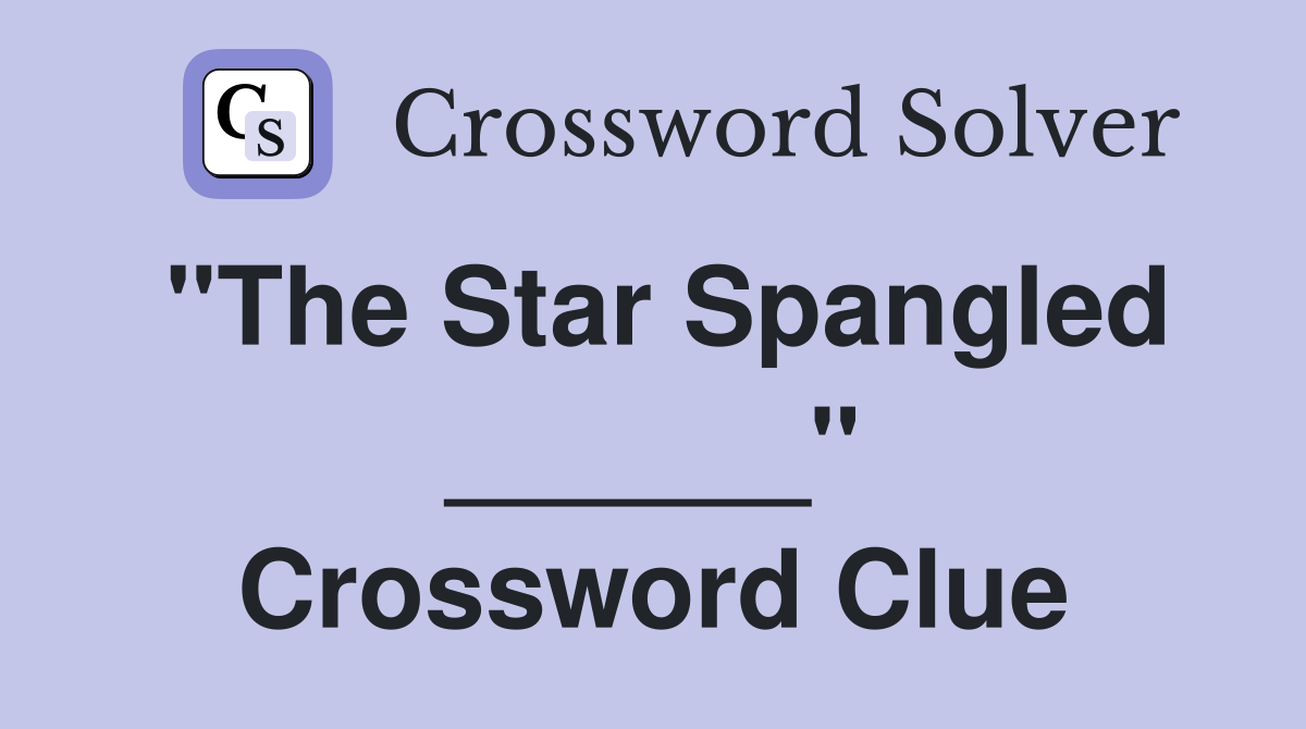 "The Star Spangled ______" Crossword Clue
