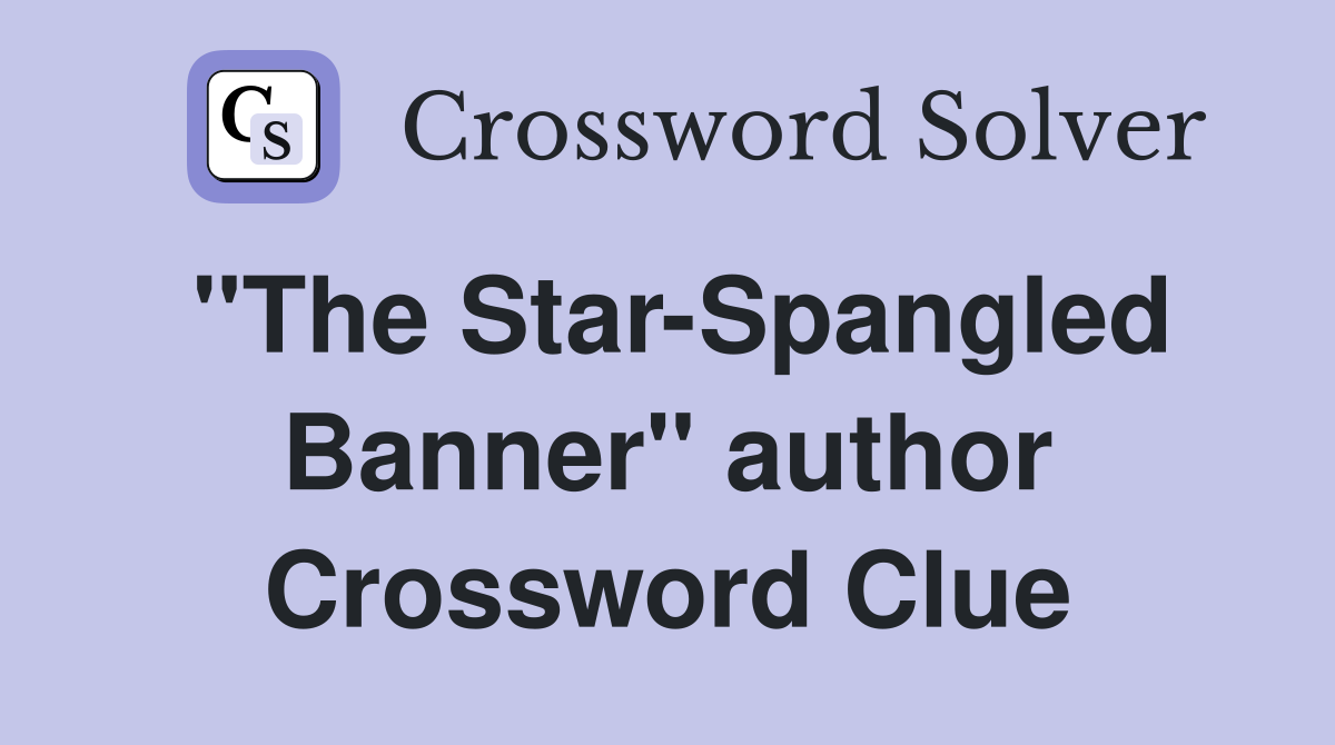 "The Star-Spangled Banner" author Crossword Clue