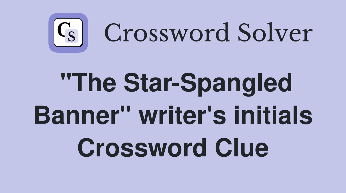 "The Star-Spangled Banner" writer's initials Crossword Clue