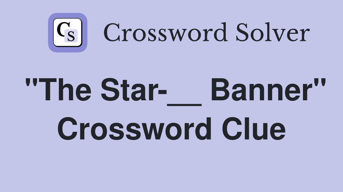 "The Star-__ Banner" Crossword Clue
