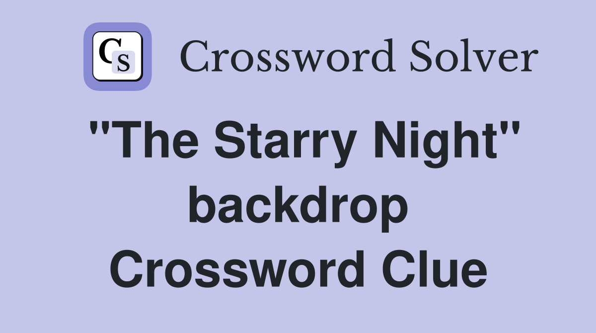 "The Starry Night" backdrop Crossword Clue