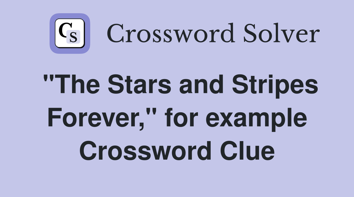 "The Stars and Stripes Forever," for example Crossword Clue