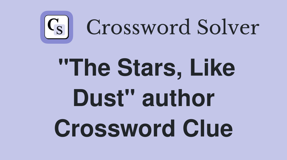 "The Stars, Like Dust" author Crossword Clue