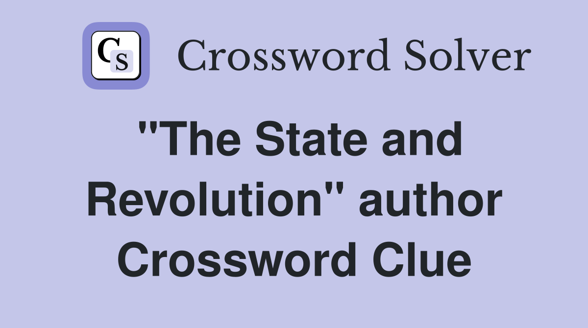 "The State and Revolution" author Crossword Clue