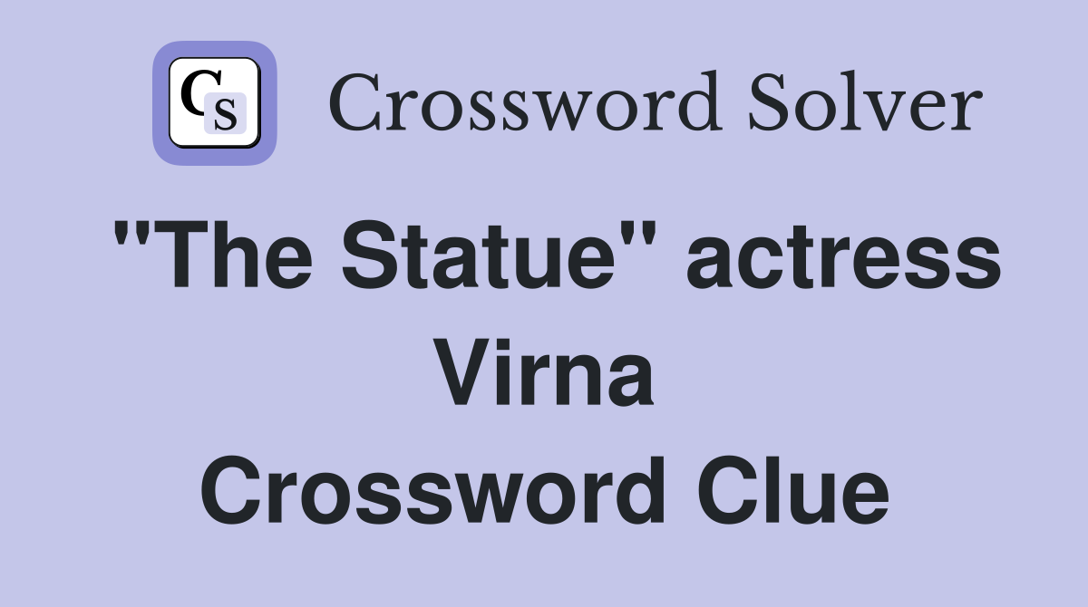 "The Statue" actress Virna Crossword Clue