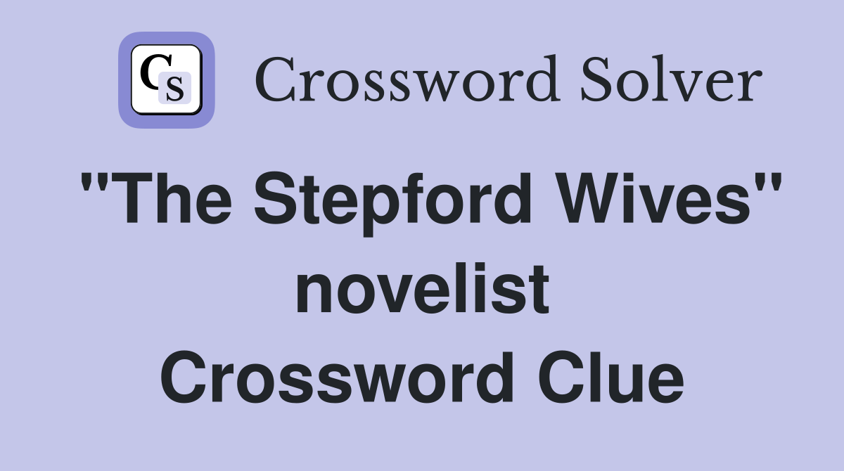 "The Stepford Wives" novelist Crossword Clue