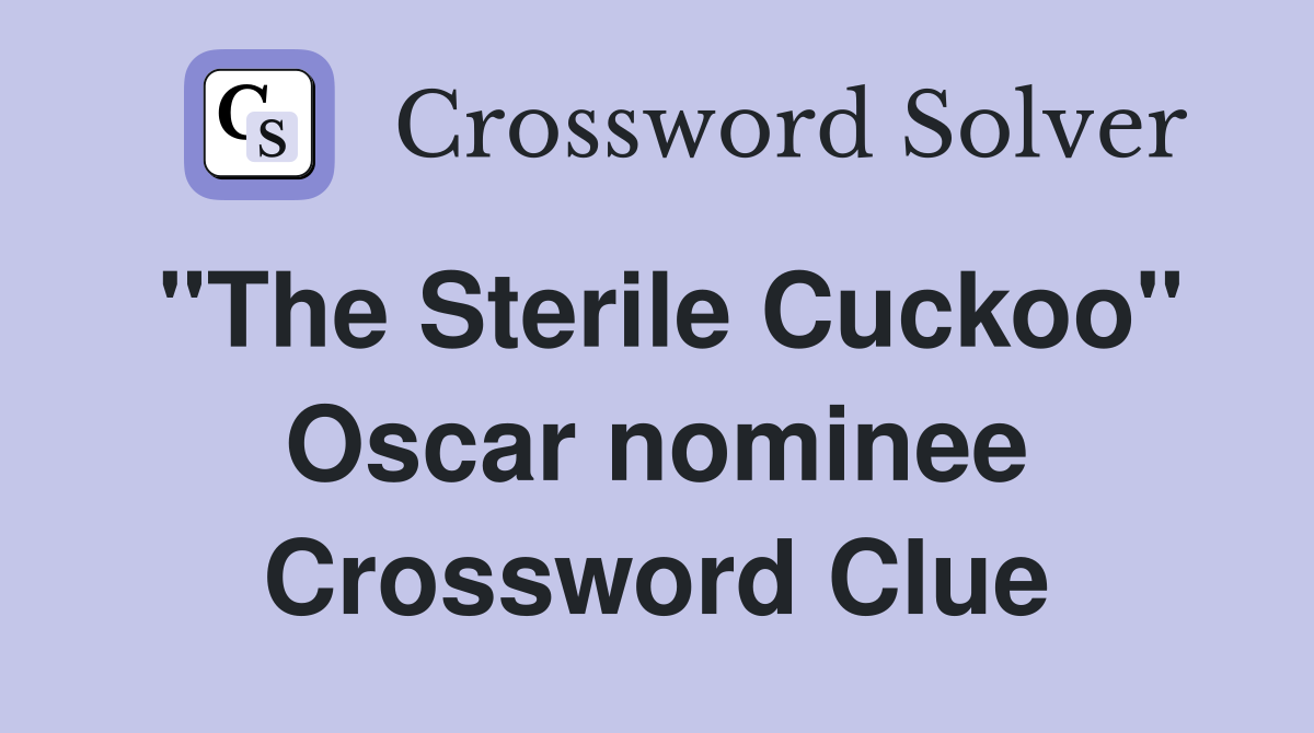 "The Sterile Cuckoo" Oscar nominee Crossword Clue