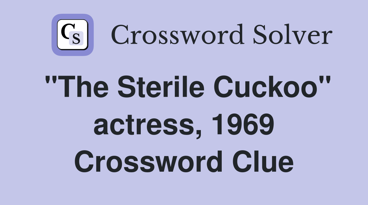 "The Sterile Cuckoo" actress, 1969 Crossword Clue