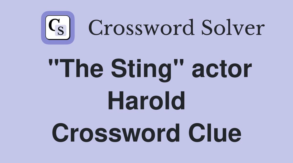 "The Sting" actor Harold Crossword Clue