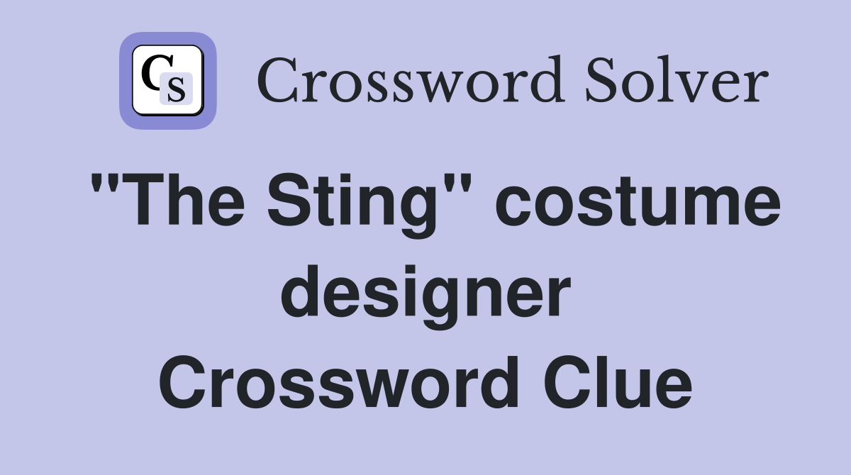 "The Sting" costume designer Crossword Clue