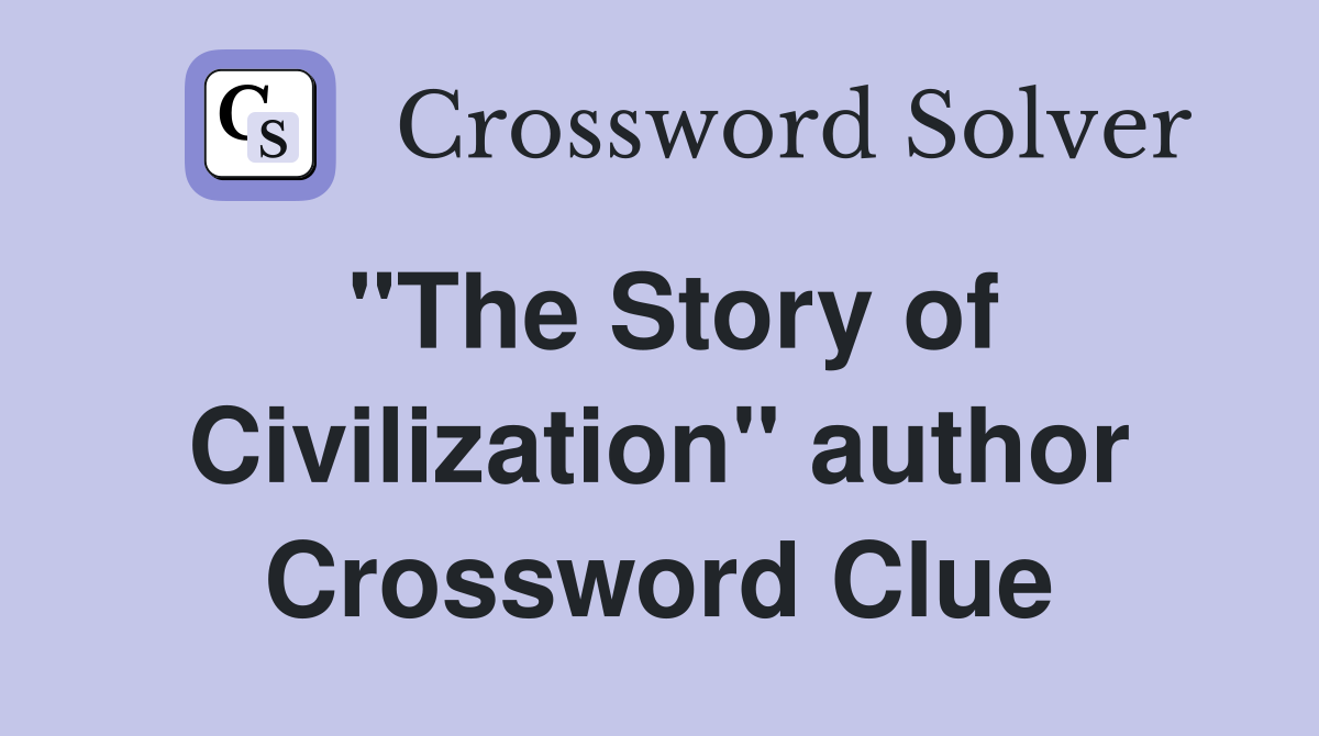 "The Story of Civilization" author Crossword Clue