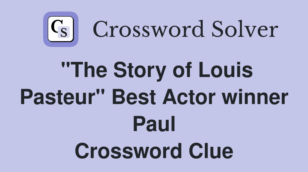 "The Story of Louis Pasteur" Best Actor winner Paul Crossword Clue
