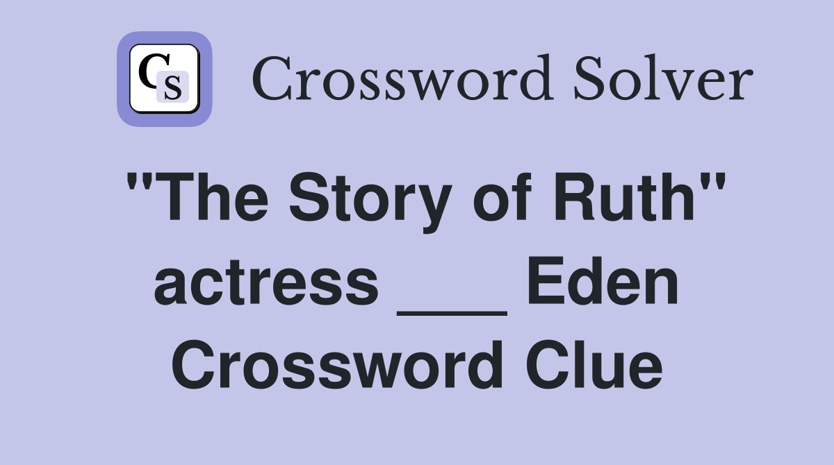 "The Story of Ruth" actress ___ Eden Crossword Clue