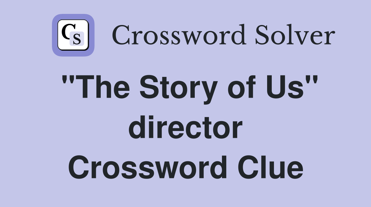 "The Story of Us" director Crossword Clue