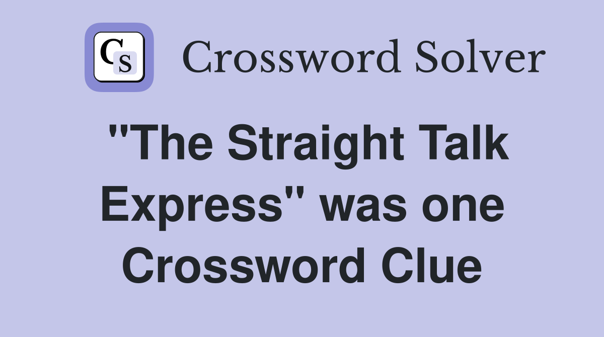 "The Straight Talk Express" was one Crossword Clue