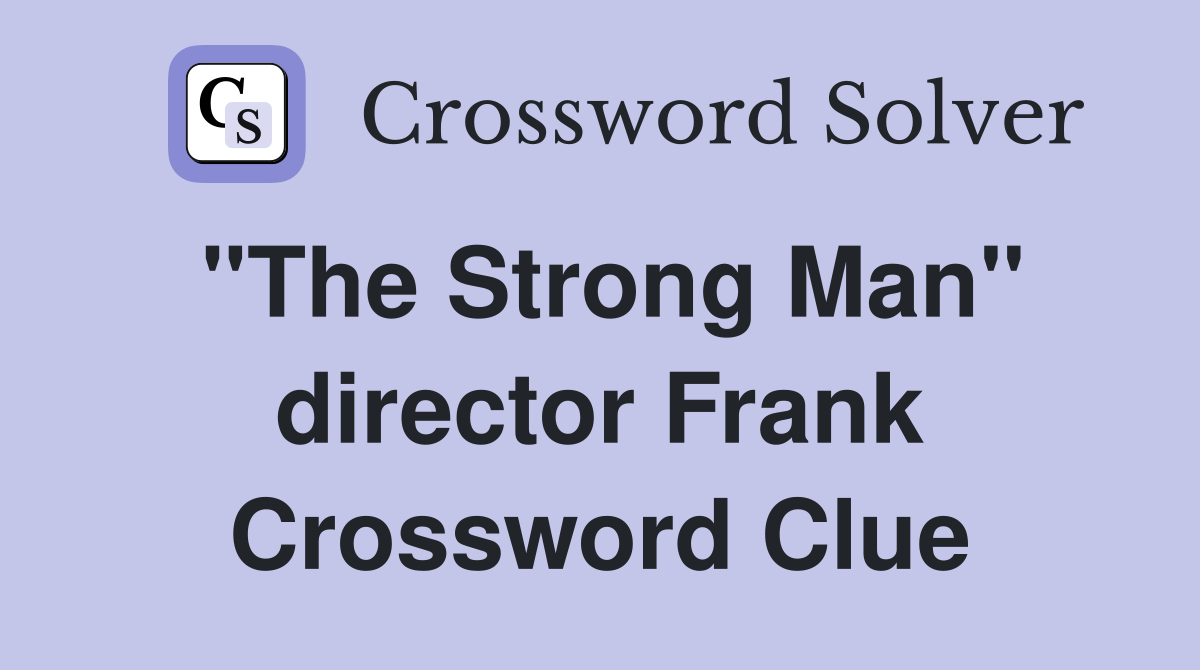 "The Strong Man" director Frank Crossword Clue