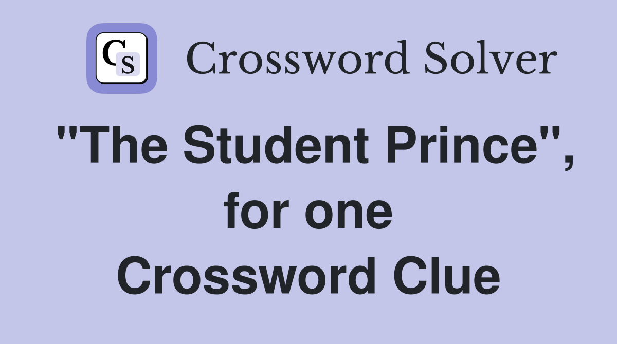 "The Student Prince", for one Crossword Clue