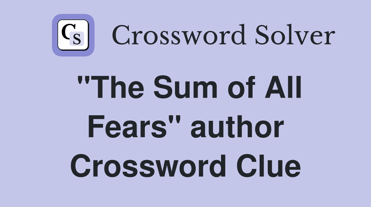 "The Sum of All Fears" author Crossword Clue