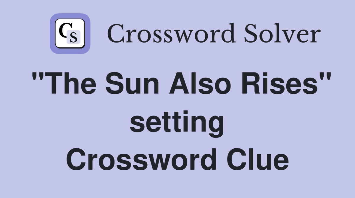 "The Sun Also Rises" setting Crossword Clue