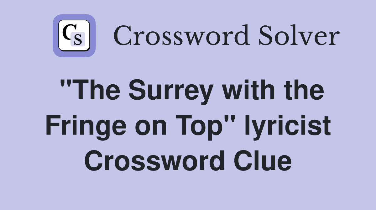 "The Surrey with the Fringe on Top" lyricist Crossword Clue