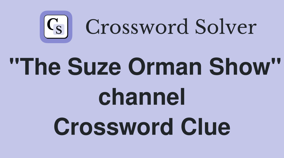 "The Suze Orman Show" channel Crossword Clue