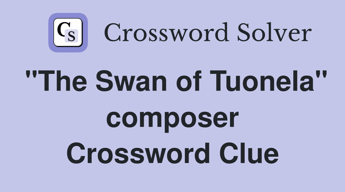 "The Swan of Tuonela" composer Crossword Clue