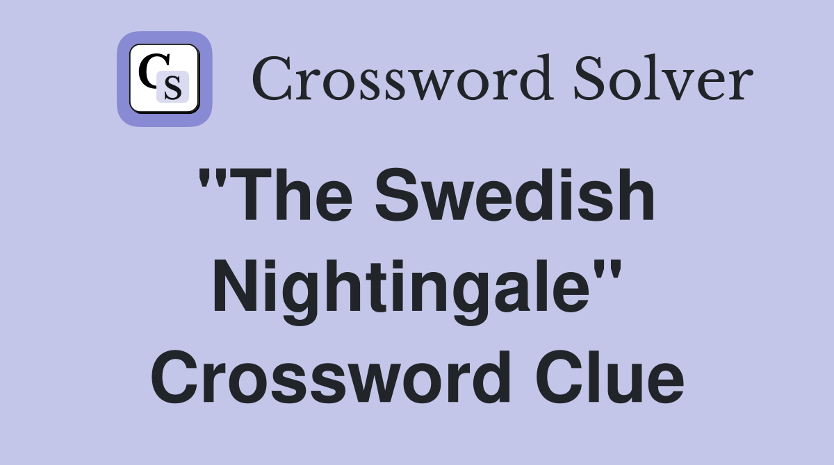 "The Swedish Nightingale" Crossword Clue