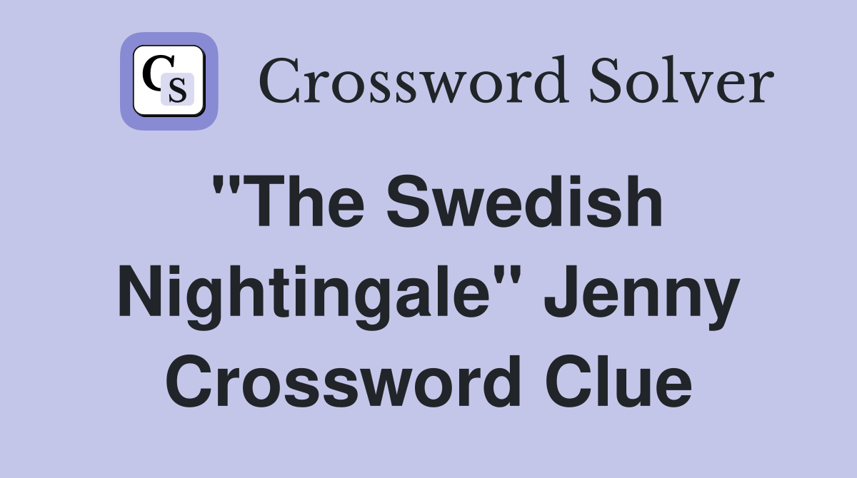 "The Swedish Nightingale" Jenny Crossword Clue
