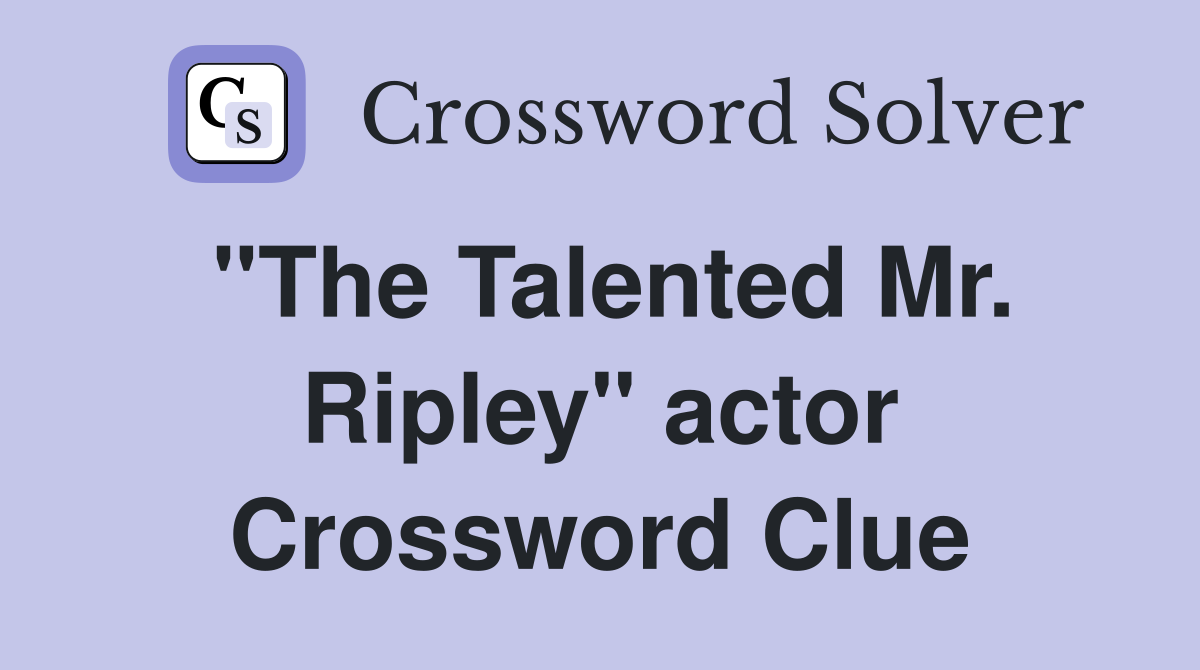 "The Talented Mr. Ripley" actor Crossword Clue
