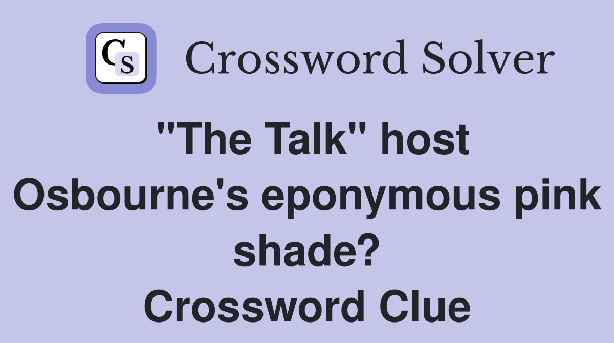 "The Talk" host Osbourne's eponymous pink shade? Crossword Clue