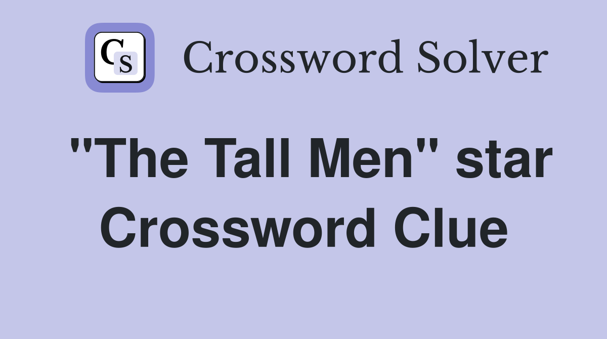 "The Tall Men" star Crossword Clue