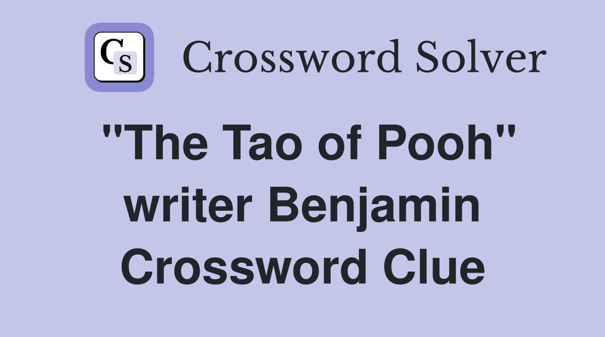 "The Tao of Pooh" writer Benjamin Crossword Clue