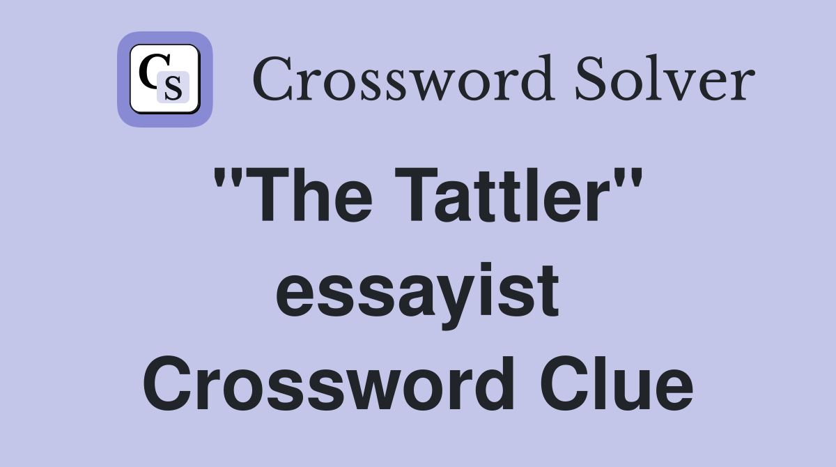 "The Tattler" essayist Crossword Clue