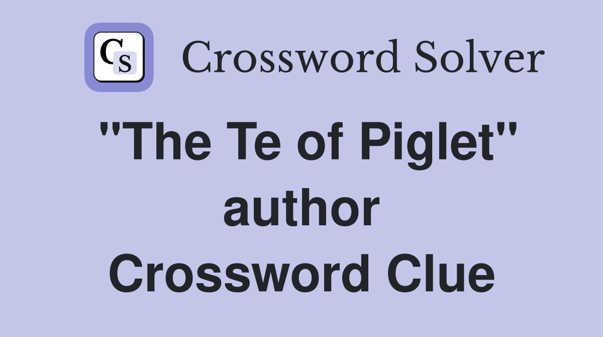 "The Te of Piglet" author Crossword Clue