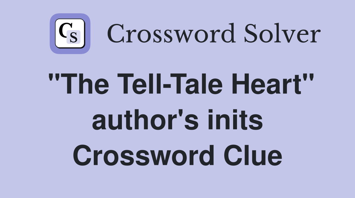 "The Tell-Tale Heart" author's inits Crossword Clue