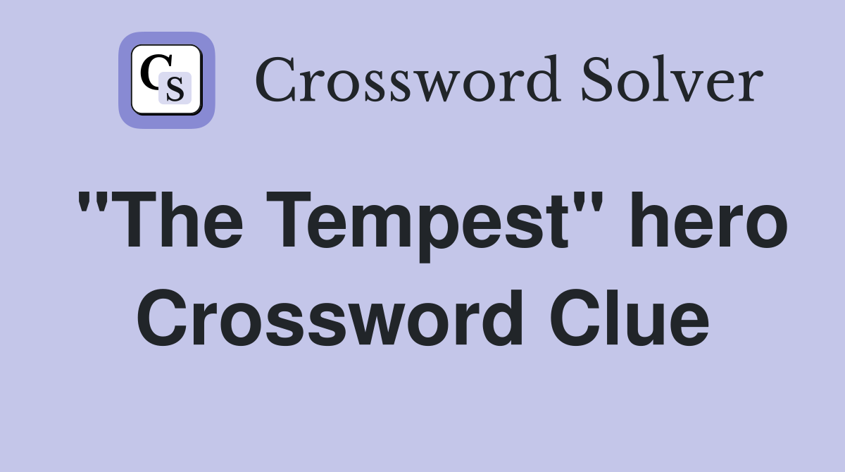 "The Tempest" hero Crossword Clue
