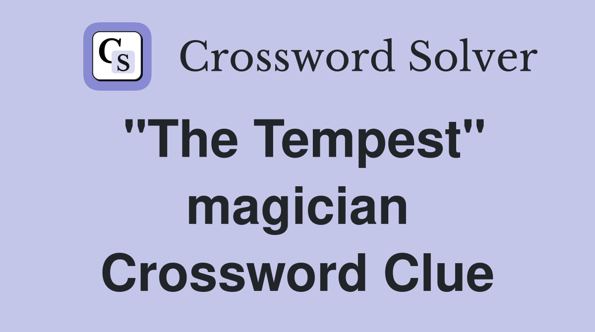 "The Tempest" magician Crossword Clue