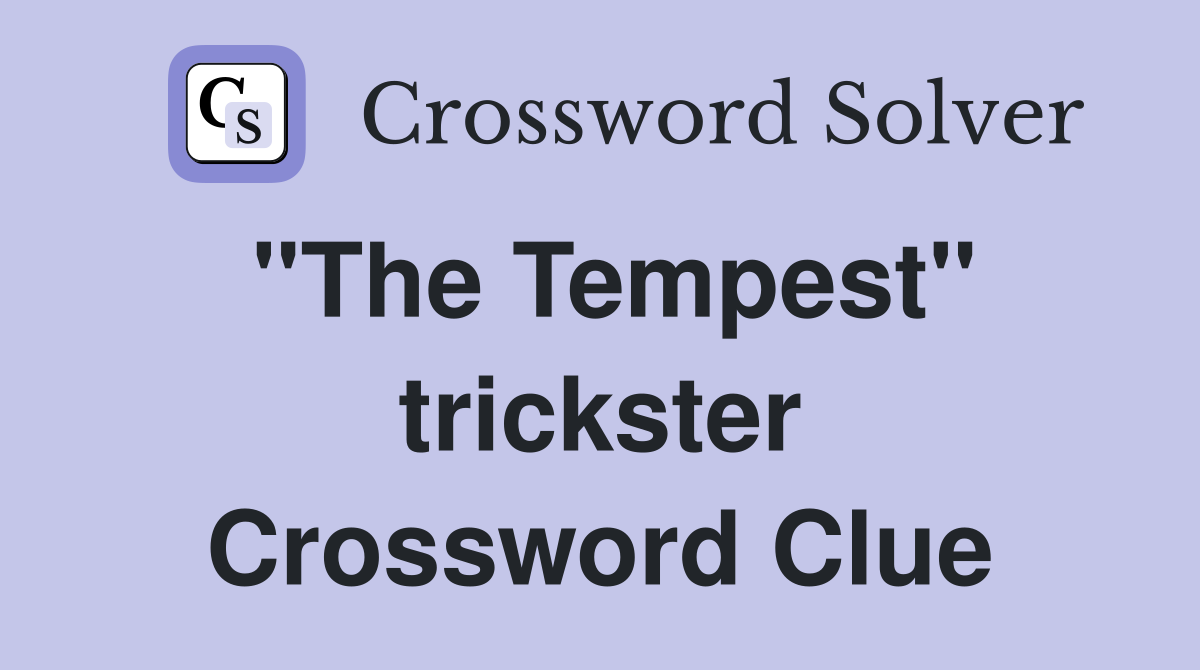 "The Tempest" trickster Crossword Clue