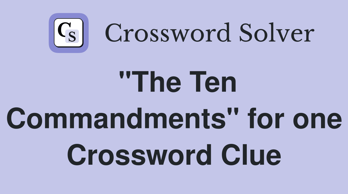 "The Ten Commandments" for one Crossword Clue