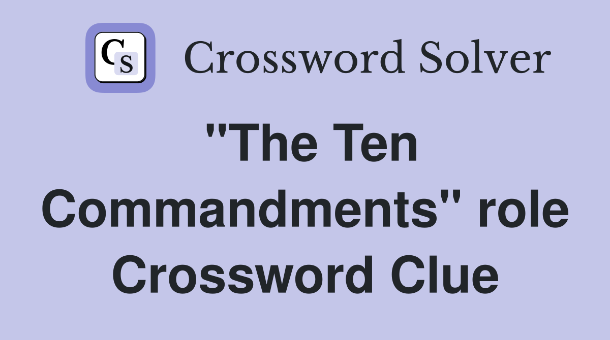 "The Ten Commandments" role Crossword Clue
