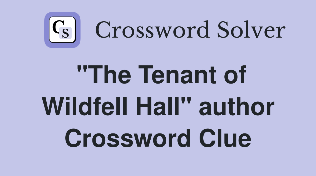 "The Tenant of Wildfell Hall" author Crossword Clue