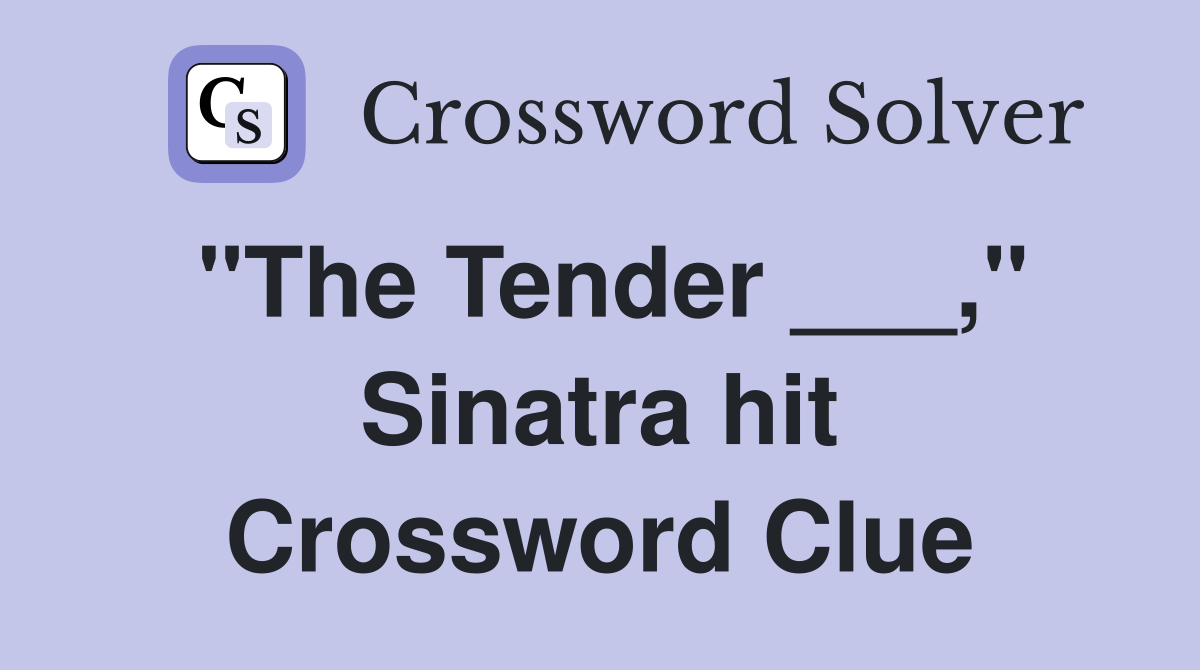 "The Tender ___," Sinatra hit Crossword Clue