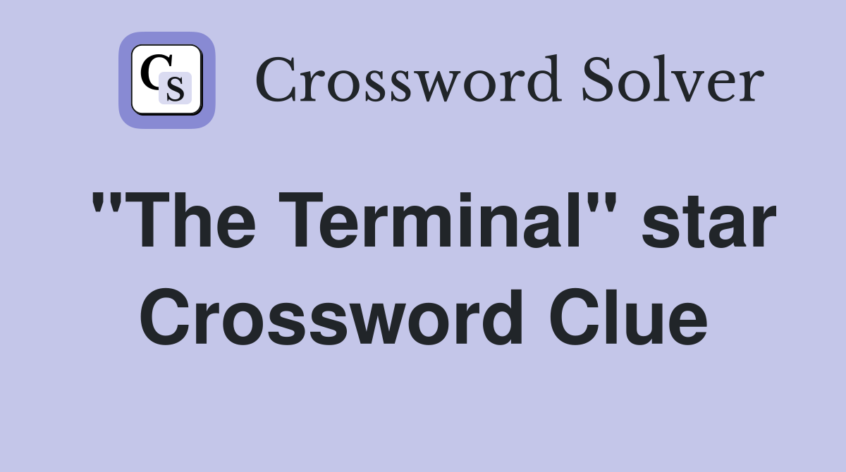 "The Terminal" star Crossword Clue